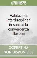 Prezzo Di Fabbrica Valutazioni interdisciplinari in sanità la convergenza illusoria