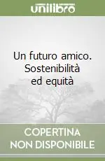 Un futuro amico. Sostenibilità ed equità Offerta Speciale