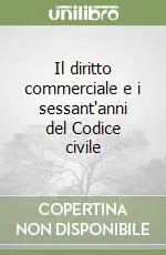 Il diritto commerciale e i sessant‘anni del Codice civile Offerta Lampo