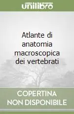 Direttamente Dal Produttore Atlante di anatomia macroscopica dei vertebrati