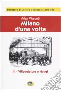 Promozione Milano d‘una volta. Vol. 3 Villeggiature e viaggi [1945]