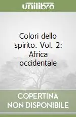 Colori dello spirito. Vol. 2 Africa occidentale Offerta Speciale