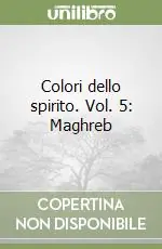Colori dello spirito. Vol. 5 Maghreb Super Prezzo