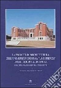 Novità La Facoltà di architettura dell‘Università di Roma «La Sapienza» dalle origini al Duemila