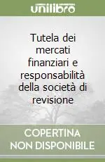 Più Venduto Tutela dei mercati finanziari e responsabilità della società di revisione