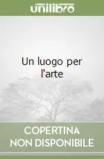 Un luogo per l‘arte Compra Oggi Stesso
