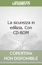 La sicurezza in edilizia. Con CD-ROM Occasione