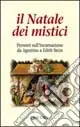 Il Natale dei mistici. Pensieri sull‘Incarnazione da Agostino a Edith Stein Acquista Ora