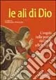 Le ali di Dio. L‘angelo nella poesia da Dante a Bob Dylan Soddisfatti O Rimborsati