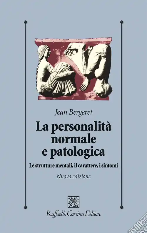 La personalità normale e patologica. Le strutture mentali, il carattere, i sintomi A Buon Prezzo