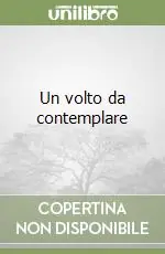 Un volto da contemplare Ultime Pezzi