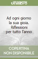 Reso Gratuito Ad ogni giorno la sua gioia. Riflessioni per tutto l‘anno