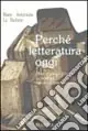 Perché letteratura oggi. Oltre i generi letterari, la scrittura, traccia di una presenza Sconto
