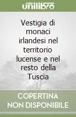 Acquista Ora Vestigia di monaci irlandesi nel territorio lucense e nel resto della Tuscia