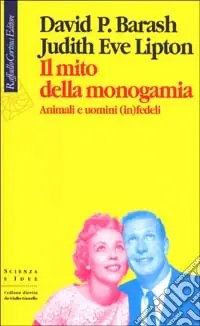 Miglior Prezzo Il mito della monogamia. Animali e uomini (in)fedeli