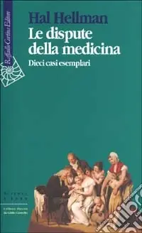 Le dispute della medicina. Dieci casi esemplari Prezzo Scontato