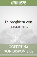 Acquista Ora In preghiera con i sacramenti