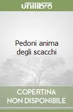 Non Perdere Pedoni anima degli scacchi