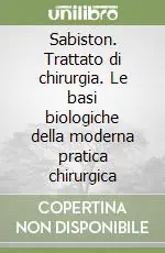 Di Tendenza Sabiston. Trattato di chirurgia. Le basi biologiche della moderna pratica chirurgica