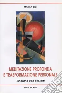 Meditazione profonda e trasformazione personale. Itinerario con esercizi Più Venduto