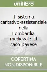 Promo Stagionale Il sistema caritativo-assistenziale nella Lombardia medievale. Il caso pavese