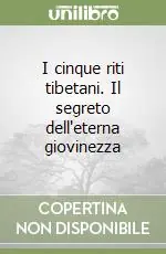 I cinque riti tibetani. Il segreto dell‘eterna giovinezza Must-Have