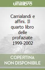 Offerta Del Giorno Carrialandi e affini. Il quarto libro delle profaziate 1999-2002