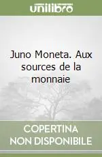 Juno Moneta. Aux sources de la monnaie Offerta Del Giorno