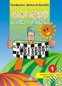 Con Gesù giochi e segreti. Vol. 1 Sussidio al catechismo «Io sono con voi» Nuova Collezione