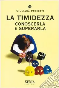 Prezzo Di Fabbrica La timidezza. Conoscerla e superarla