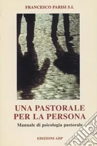 Una pastorale per la persona. Manuale di psicologia pastorale Prezzo Conveniente