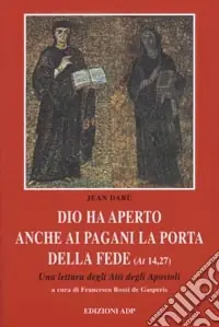 Offerta Dio ha aperto anche ai pagani la porta della fede. Una lettura degli Atti degli Apostoli