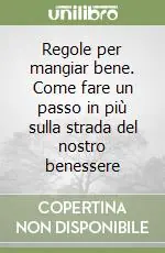 Saldi Regole per mangiar bene. Come fare un passo in più sulla strada del nostro benessere