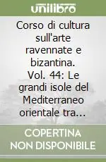 Corso di cultura sull‘arte ravennate e bizantina. Vol. 44 Le grandi isole del Mediterraneo orientale tra tarda antichità e Medioevo Pagamento Sicuro