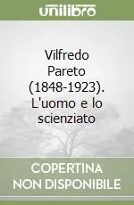 Vilfredo Pareto (1848-1923). L‘uomo e lo scienziato Must-Have