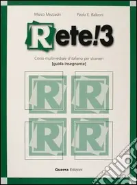 Rete! 3. Corso multimediale d‘italiano per stranieri. Guida per l‘insegnante Soddisfatti O Rimborsati