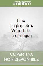 Lino Tagliapietra. Vetri. Ediz. multilingue Prezzo Basso