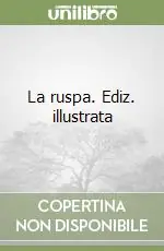 La ruspa. Ediz. illustrata Non Perdere