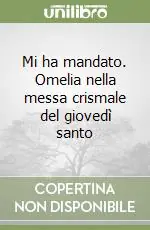 Compra Adesso Mi ha mandato. Omelia nella messa crismale del giovedì santo