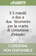 E li mandò a due a due. Strumento per la «carta di comunione d‘intenti» Più Venduto