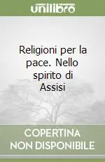 Religioni per la pace. Nello spirito di Assisi Più Venduto