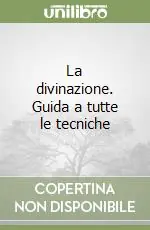 Offerta Del Giorno La divinazione. Guida a tutte le tecniche