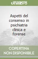 Ultime Pezzi Aspetti del consenso in psichiatria clinica e forense