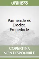 Parmenide ed Eraclito. Empedocle Prezzo Conveniente