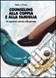 Counseling alla coppia e alla famiglia. Un approccio centrato sulla persona Sconto