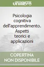 Psicologia cognitiva dell‘apprendimento. Aspetti teorici e applicazioni Sconto