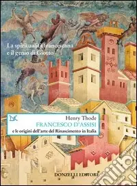Sconto Francesco d‘Assisi e le origini dell‘arte del Rinascimento in Italia