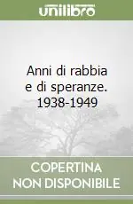 Prezzo Scontato Anni di rabbia e di speranze. 1938-1949