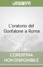 L‘oratorio del Gonfalone a Roma Popolare