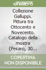 Promo Stagionale Collezione Galluppi. Pittura tra Ottocento e Novecento. Catalogo della mostra (Pesaro, 30 novembre 2002-23 febbraio 2003)